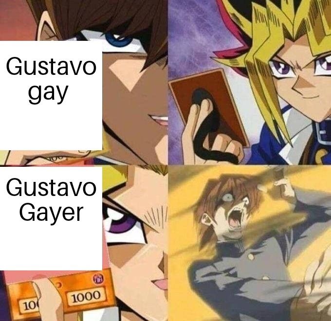 meme Yu-Gi-Oh

Card 1 Gustavo gay

Card 2 Gustavo Gayer