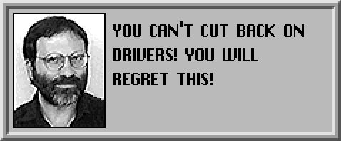 SimCity advisor dialogue: “YOU CAN'T CUT BACK ON DRIVERS! YOU WILL REGRET THIS!”