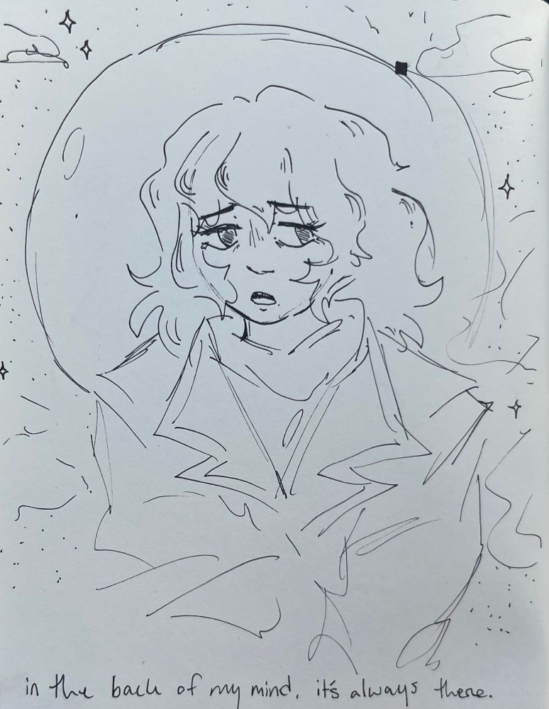 traditional drawing of Anya from mouthwashing. Text at the bottom of the page saying “ in the back of my mind, it’s always there”