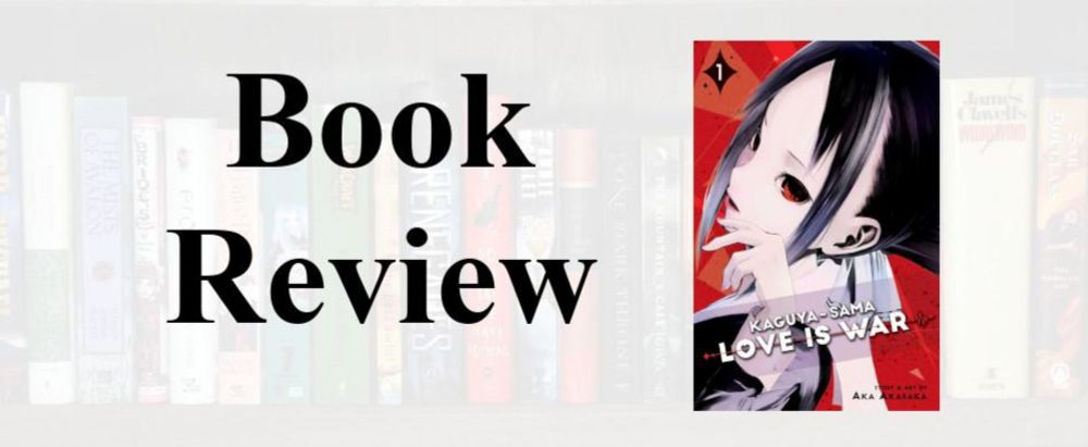 Book Review: Kaguya-sama: Love is War Vol 1 by Aka Akasaka - Exploring All Genres