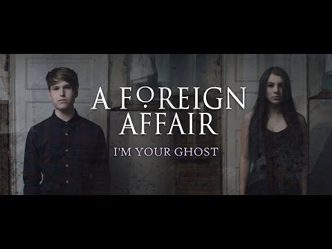 A Foreign Affair - "I'm Your Ghost" (Official Music Video)