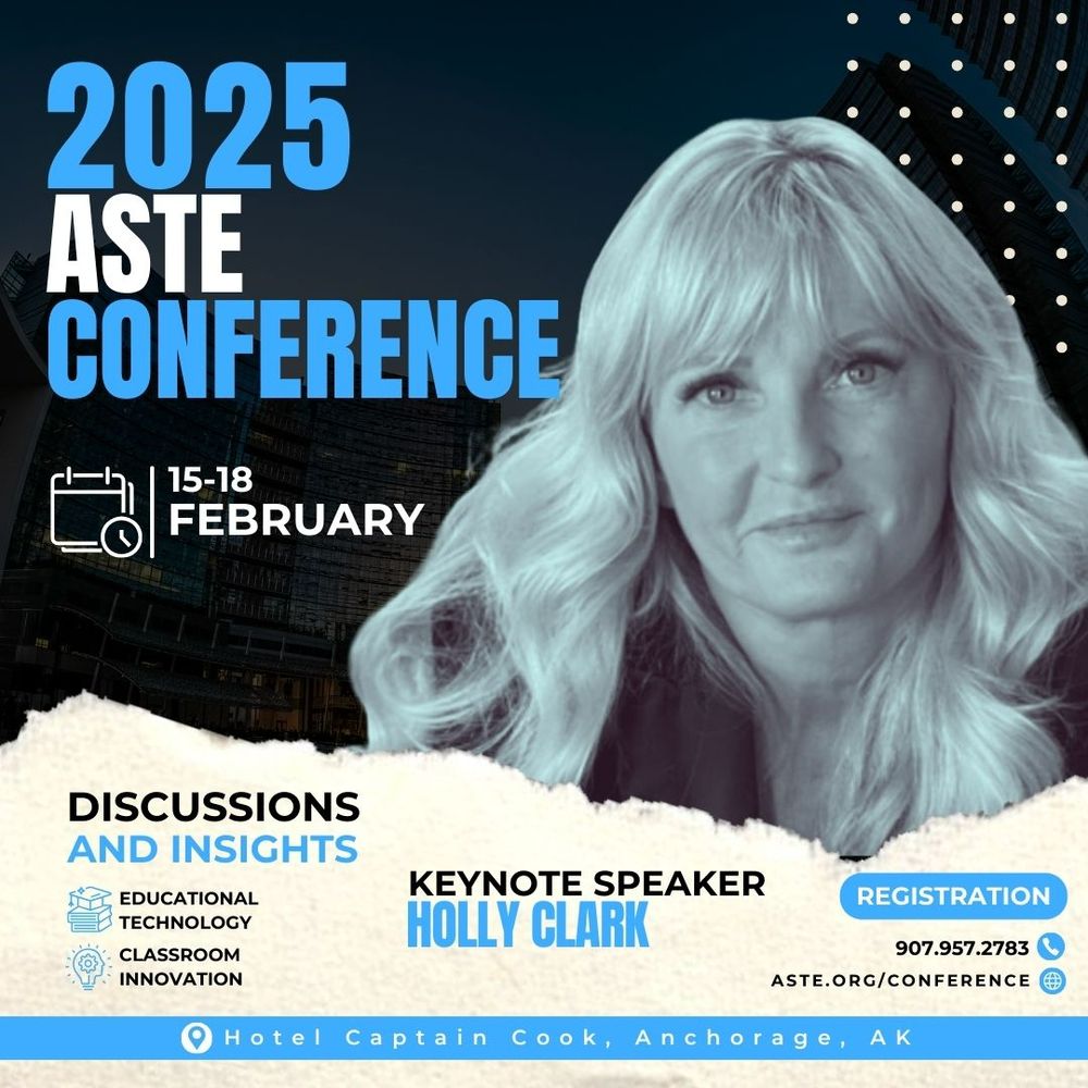 Promotional flyer for the Alaska Society for Technology in Education conference, happening February 15th-18th at the Hotel Captain Cook in Anchorage, Alaska. Featuring an image of Holly Clark, Keynote speaker for the 2025 conference.