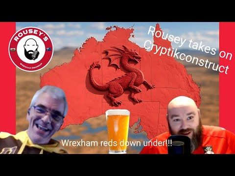 Wrexham Down under!!!! Rousey Takes on Cryptikcontruct - Ep 3 - Rouseys Wrexham Roundup