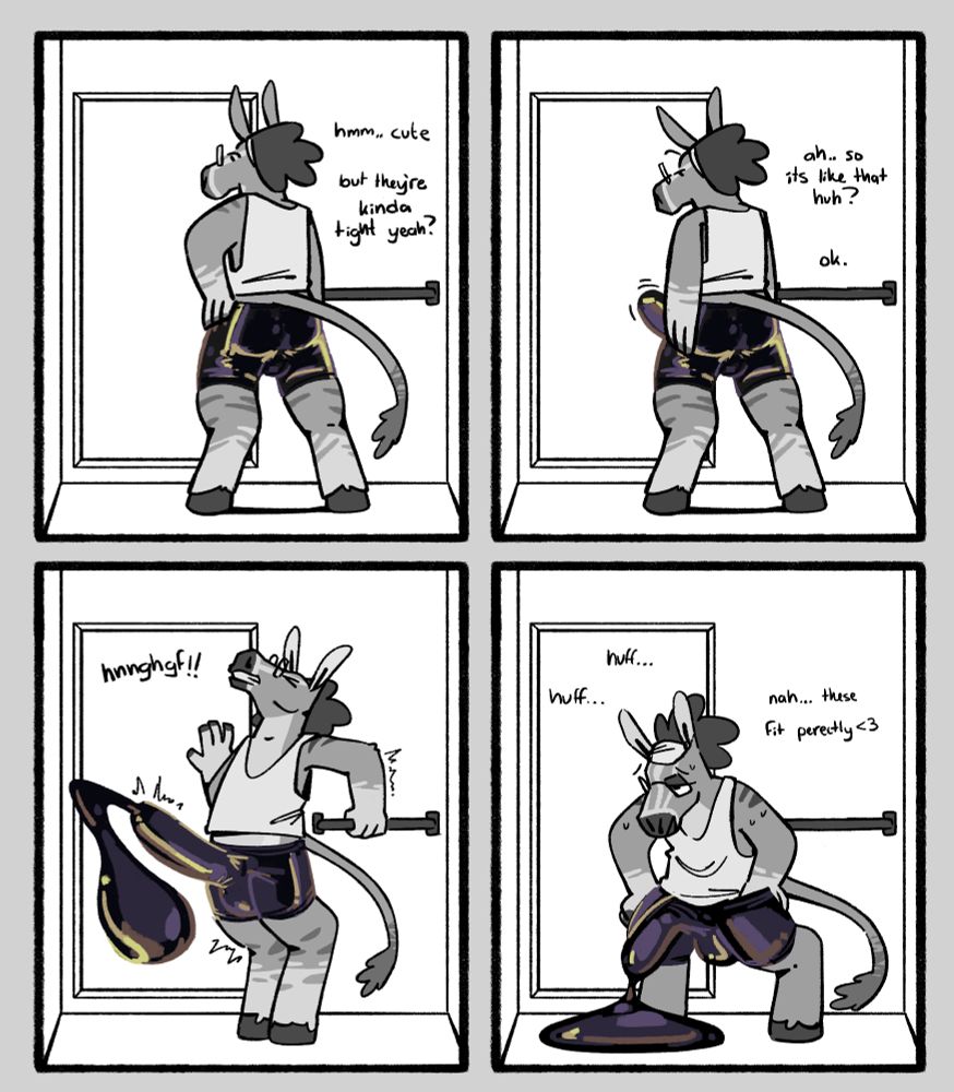 4 panel comic of anthro zonky, zed, trying on latex shorts only to cum in them so hard that they fill like a balloon.
panel one, "hmm cute but therye kinda tight yeah?" panel two, ah... so its like that huh? ok." panel three, "hnnghgf!!" panel four, "huff... huff... nah... these fit perfectly <3" 