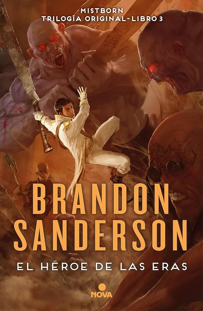 El héroe de las eras de Brandon Sanderson. Libro 3 de Nacidos de la Bruma. Editorial Nova.