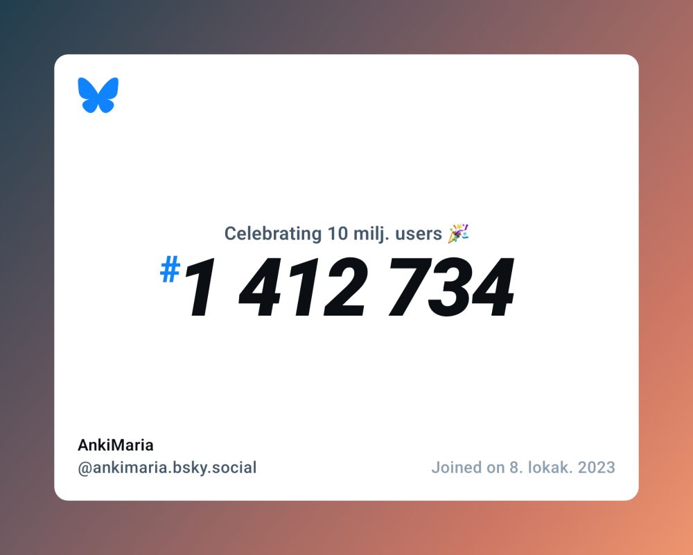 A virtual certificate with text "Celebrating 10M users on Bluesky, #1 412 734, AnkiMaria ‪@ankimaria.bsky.social‬, joined on 8. lokak. 2023"