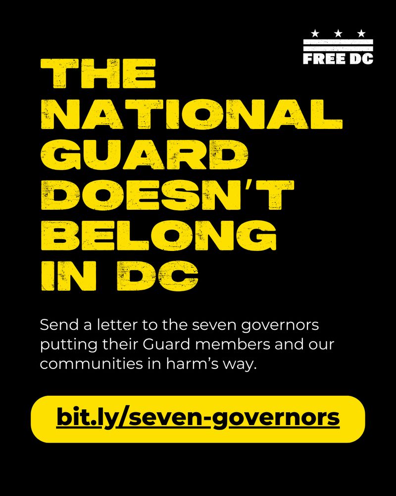 Text reads: "The National Guard doesn't belong in DC. Send a letter to the seven governors putting their Guard members and our communities in harm's way. bit.ly/seven-governors"