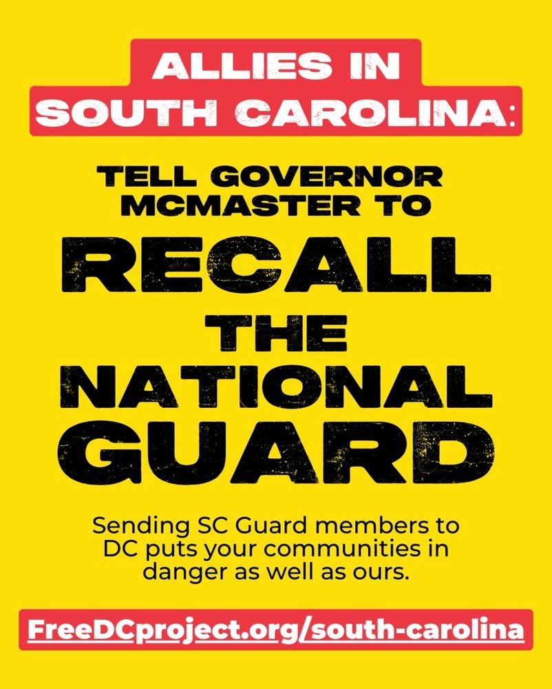 “Allies in South Carolina: Tell Governor McMaster to recall the National Guard. Sending SC Guard members to DC puts your communities in danger as well as ours. freedcproject.org/south-carolina”