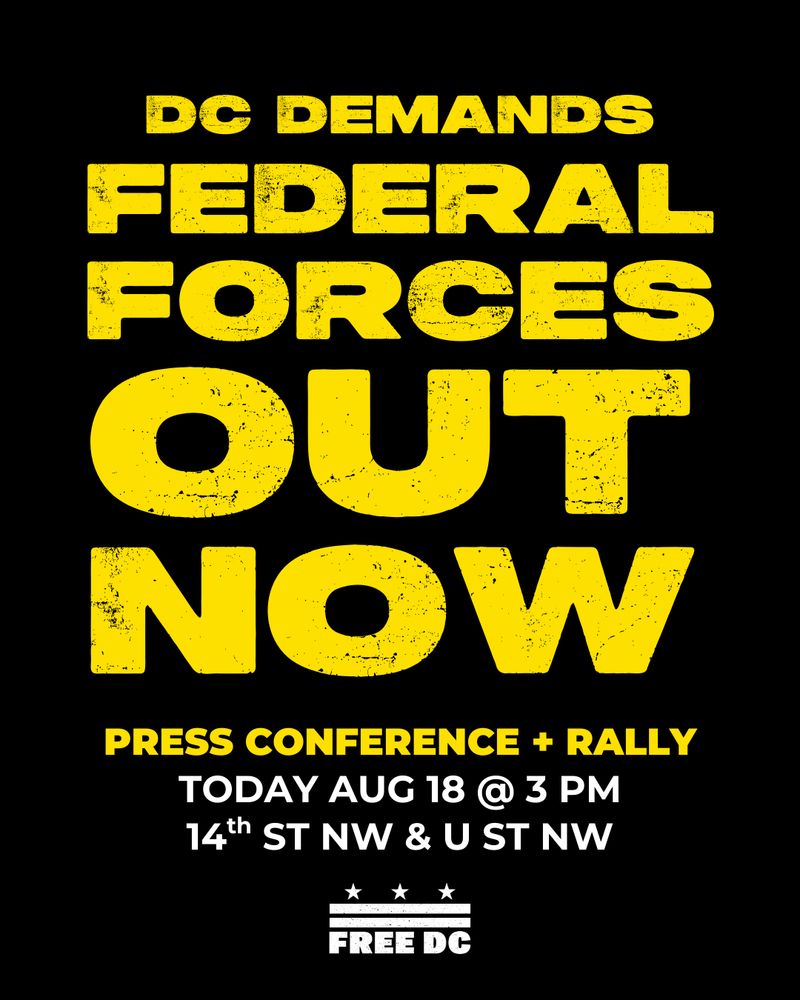 DC demands federal forces out now. Press conference + rally. Today, August 18, at 3 PM. 14th St & U St. NW.