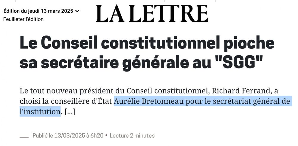 La Lettre - Edition du jeud 13 mars 2025 : "Le Conseil constitutionnel pioche sa secrétaire générale au "SGG"
Le tout nouveau président du Conseil constitutionnel, Richard Ferrand, a choisi la conseillère d'État Aurélie Bretonneau pour le secrétariat général de l'institution. [...]"