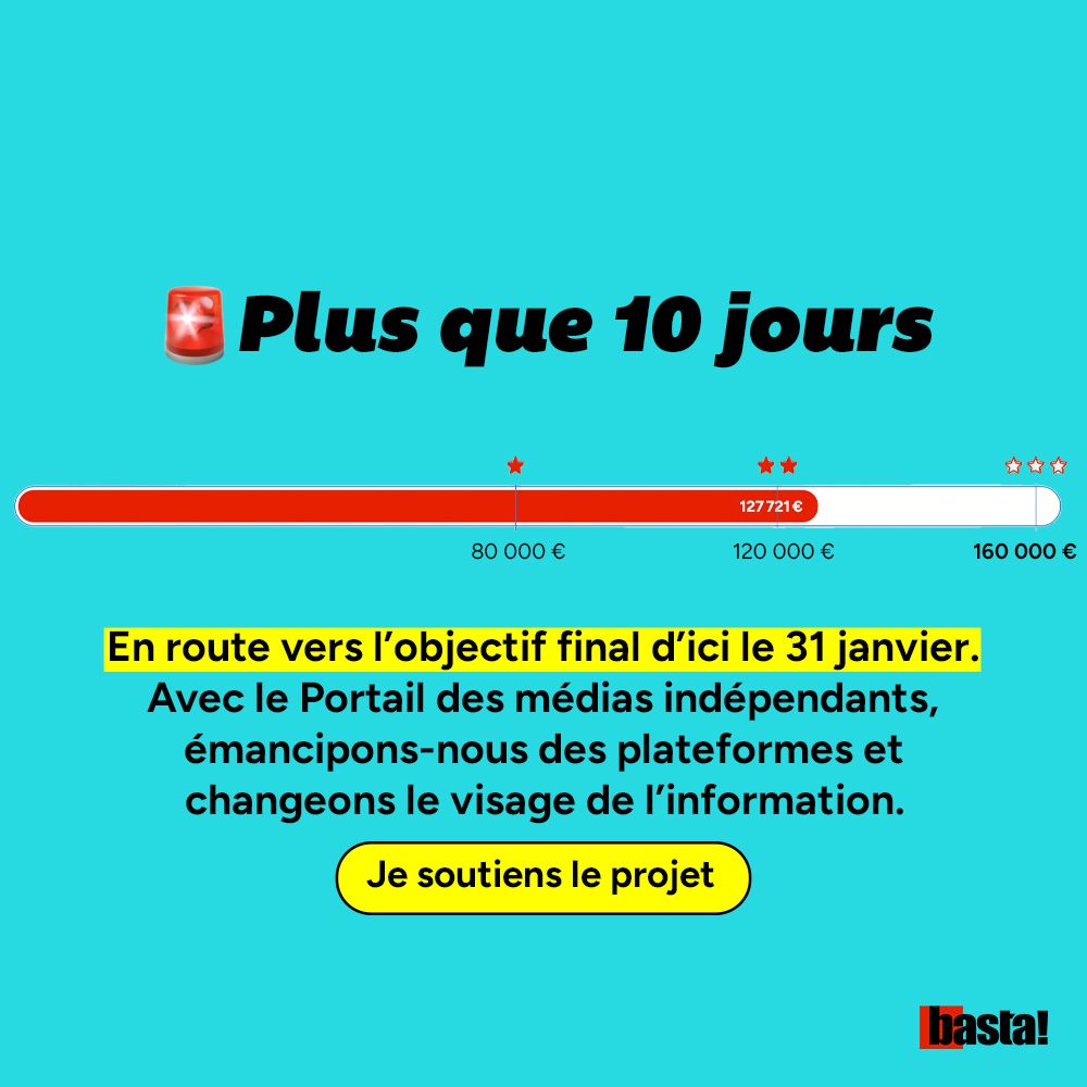 Plus que 10 jours. En route vers l'objectif final d'ici le 31 janvier. Avec le Portail des médias indépendants, émancipons-nous des plateformes et changeons le visage de l'information. Je soutiens le projet sur basta.media/don