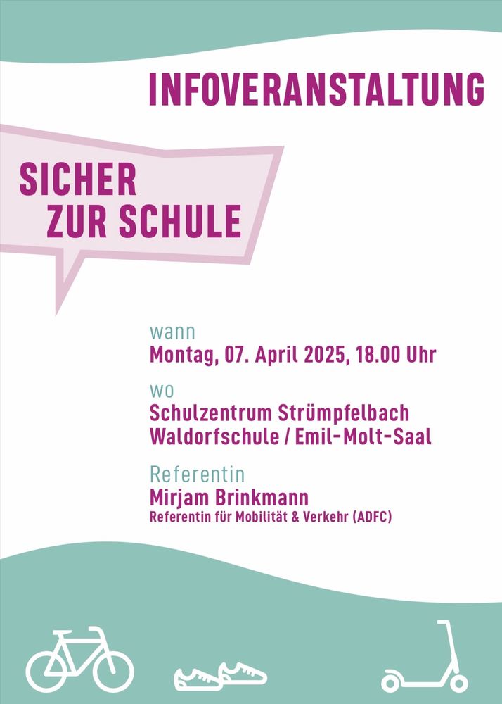 INFOVERANSTALTUNG
SICHER
ZUR SCHULE
wann
Montag, 07. April 2025, 18.00 Uhr
WO
Schulzentrum Strümpfelbach
Waldorfschule / Emil-Molt-Saal
Referentin
Mirjam Brinkmann
Referentin für Mobilität & Verkehr (ADFC)