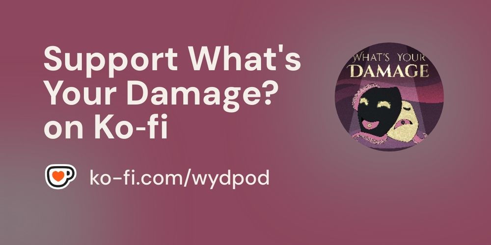 Support what's Your Damage? on Ko-Fi!