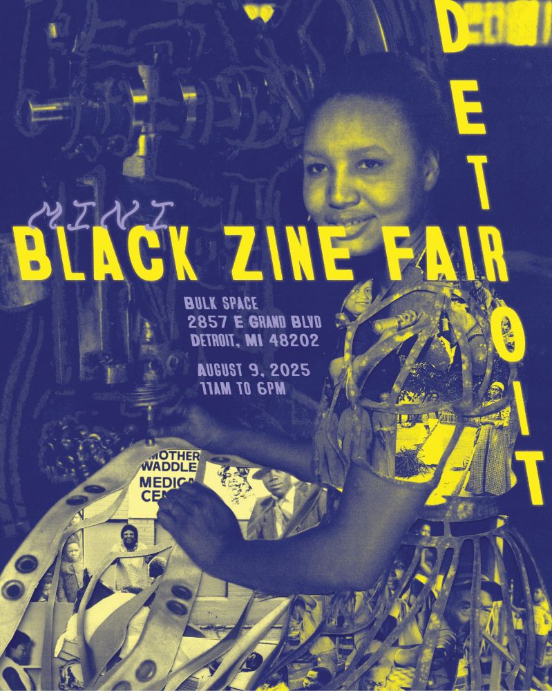 A smiling Black woman in patterned clothing stands by a machine. Bold yellow text reads: "Black Zine Fair, Bulk Space, 2857 E Grand Blvd, Detroit, MI 48202, August 9, 2025, 11am to 6pm." The word "Detroit" is vertically aligned on the right.