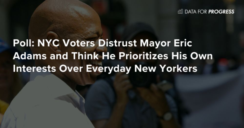 NYC Voters Distrust Mayor Eric Adams and Think He Prioritizes His Own Interests Over Everyday New Yorkers