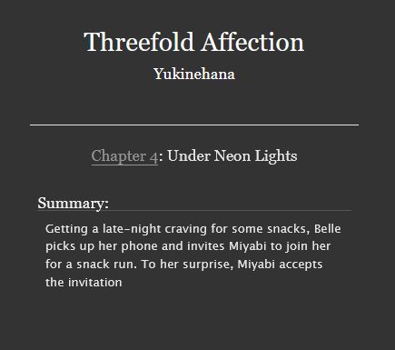 Screenshot of chapter 4 title and summary of "Threefold Affection"

"Threefold Affection, by Yukinehana, Chapter 4: Under Neon Lights.