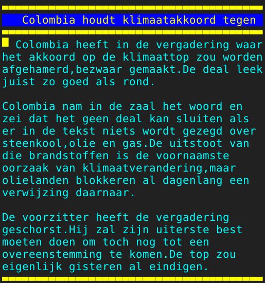 Pagina: 130 - Titel: Colombia houdt klimaatakkoord tegen - Inhoud:  Colombia heeft in de vergadering waar het akkoord op de klimaattop zou worden afgehamerd,bezwaar gemaakt.De deal leek juist zo goed als rond. Colombia nam in de zaal het woord en zei dat het geen deal kan sluiten als er in de tekst niets wordt gezegd over steenkool,olie en gas.De uitstoot van die brandstoffen is de voornaamste oorzaak van klimaatverandering,maar olielanden blokkeren al dagenlang een verwijzing daarnaar. De voorzitter heeft de vergadering geschorst.Hij zal zijn uiterste best moeten doen om toch nog tot een overeenstemming te komen.De top zou eigenlijk gisteren al eindigen. 