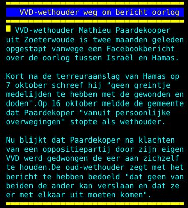uit Zoeterwoude is twee maanden geleden opgestapt vanwege een Facebookbericht over de oorlog tussen Israël en Hamas. Kort na de terreuraanslag van Hamas op 7 oktober schreef hij "geen greintje medelijden te hebben met de gewonden en doden". Op 16 oktober meldde de gemeente dat Paardekoper "vanuit persoonlijke overwegingen" stopte als wethouder. Nu blijkt dat Paardekoper na klachten van een oppositiepartij door zijn eigen VVD werd gedwongen de eer aan zichzelf te houden. De oud-wethouder zegt met het bericht te hebben bedoeld "dat geen van beiden de ander kan verslaan en dat ze er met elkaar uit moeten komen".