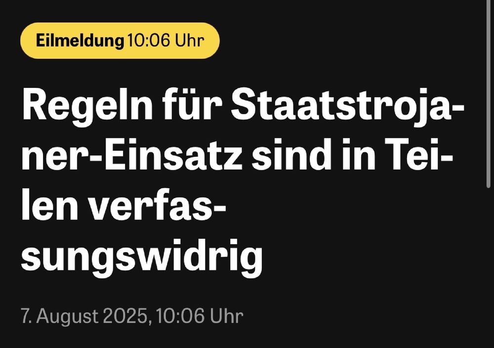 Eilmeldung 10:06 Uhr
Regeln für Staatstroja-ner-Einsatz sind in Teilen verfassungswidrig
7. August 2025, 10:06 Uhr