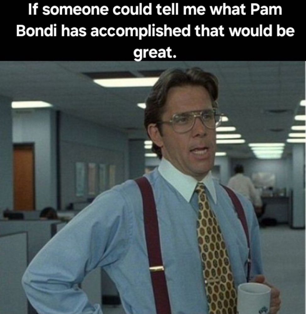 “If someone could tell me what Pam Bondi has accomplished that would be great.”