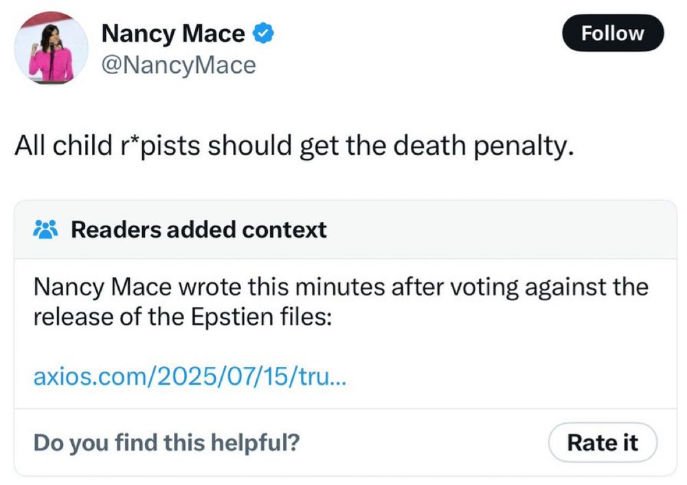 Nancy Mace tweeted: “All child r*pists should get the death penalty.” Along with a community note stating: Readers added context: “Nancy Mace wrote this minutes after voting against the release of the Epstien files” along with an axios link showing she voted against releasing the Epstein list