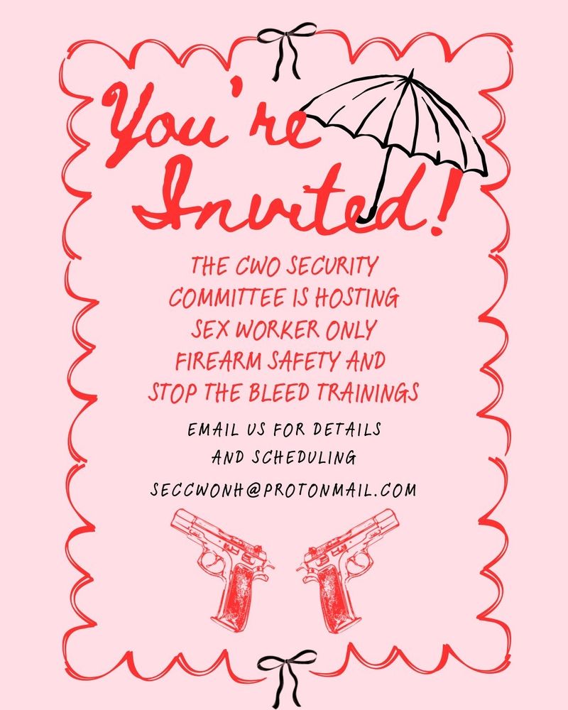The CWO security committee is hosting a sex worker only firearm safety and stop the bleed trainings! If you're interested please email us at seccwonh@protonmail.com