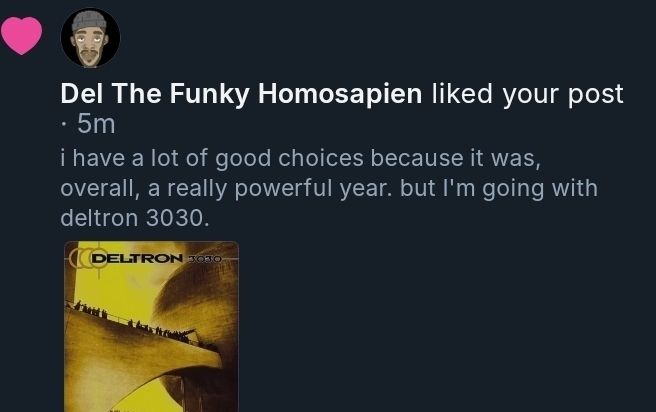 a snip of Del The Funky Homosapien liking my post calling Deltron 3030 a perfect album. BECAUSE IT IS