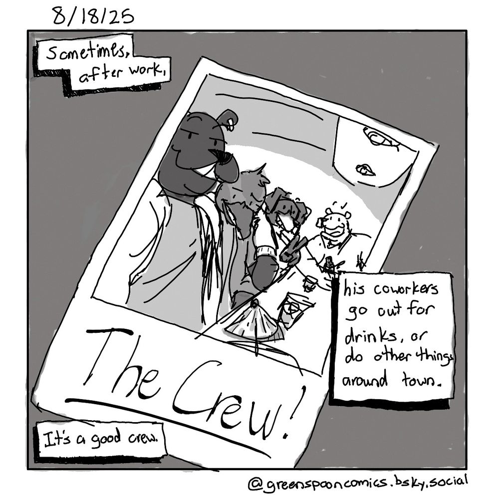 *polaroid selfie consisting of a puma, a yellow-eyed penguin, a beagle (August), and a polar bear at a bar*

“Sometimes after work, his coworkers go out for drinks, or do other things around town. It’s a good crew.”