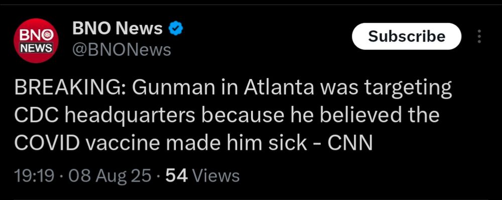 BNO News post on Twitter: 

BREAKING: Gunman in Atlanta was targeting CDC headquarters because he believed the COVID vaccine made him sick - CNN