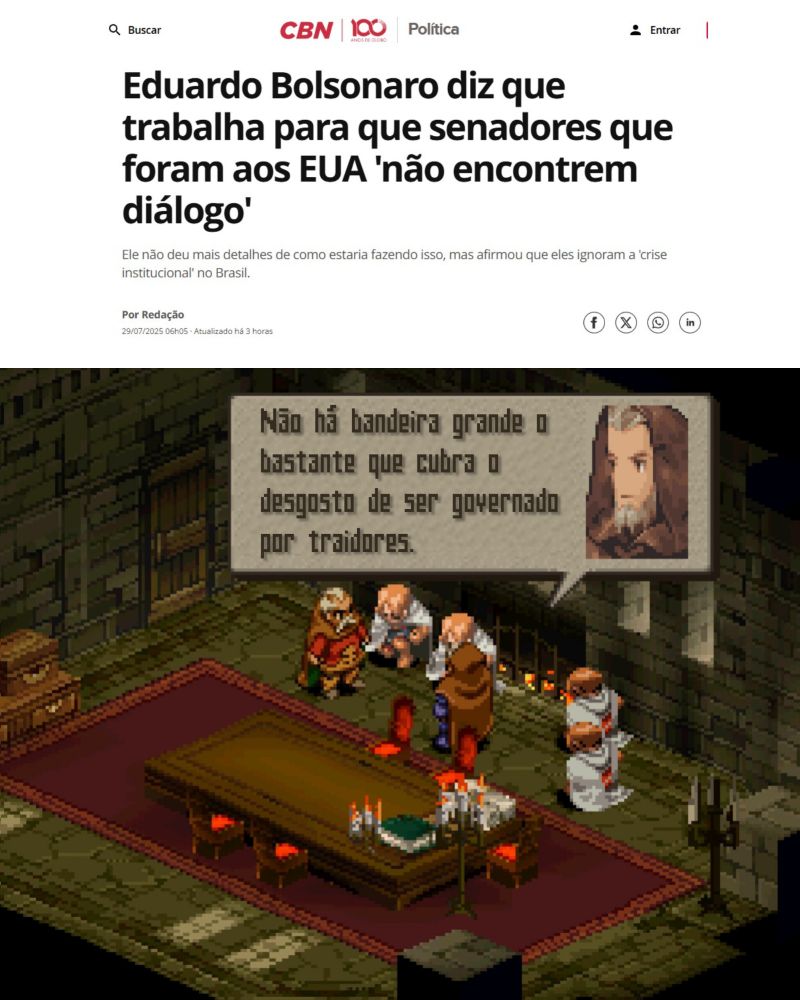 A imagem mostra a manchete acima: "Eduardo Bolsonaro diz que trabalha para que senadores que foram aos EUA 'não encontrem diálogo'. Abaixo, um meme representado pelo game Final Fantasy Tactics mostra dois personagens frente a frente, enquanto 4 personagens usando capa estão ajoelhados. Um deles diz "Não há bandeira grande o bastante que cubra o desgosto de ser governado por traidores". Eles estão em um grande salão e usam vestes semelhantes a cavaleiros. Ao centro, uma grande mesa retangular cobre o espaço. O personagem que profere a fala usa barba e um capuz marrom. O que houve, é calvo e usa um grande bigode branco. 