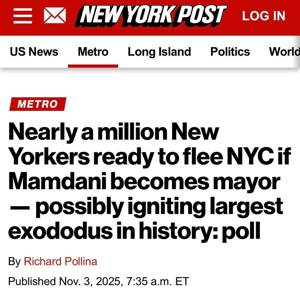 A New York Post story by Richard Pollina claiming a million New Yorkers are ready to leave NYC if Mamdani is elected. 

This is simply not true.