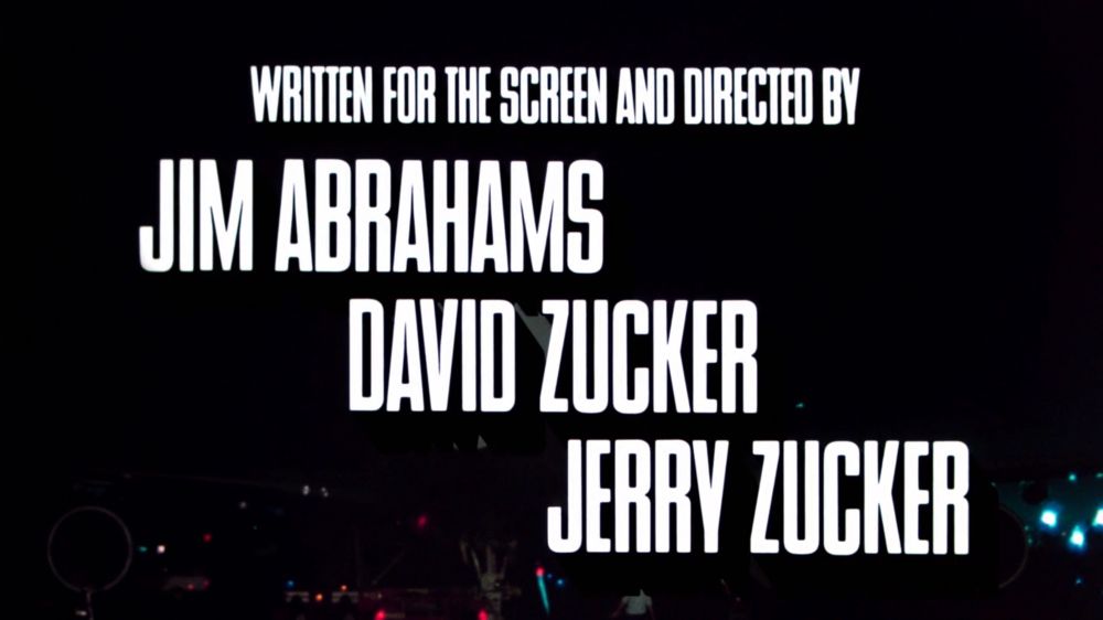 WRITTEN FOR THE SCREEN AND DIRECTED BY
JIM ABRAHAMS
DAVID ZUCKER
JERRY ZUCKER