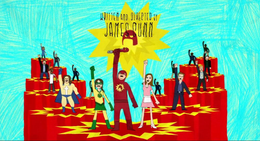 Screenshot from the credits of Super
A drawing of the characters from the movie all raising their hands. 
Text reads : Written and directed by James Gunn