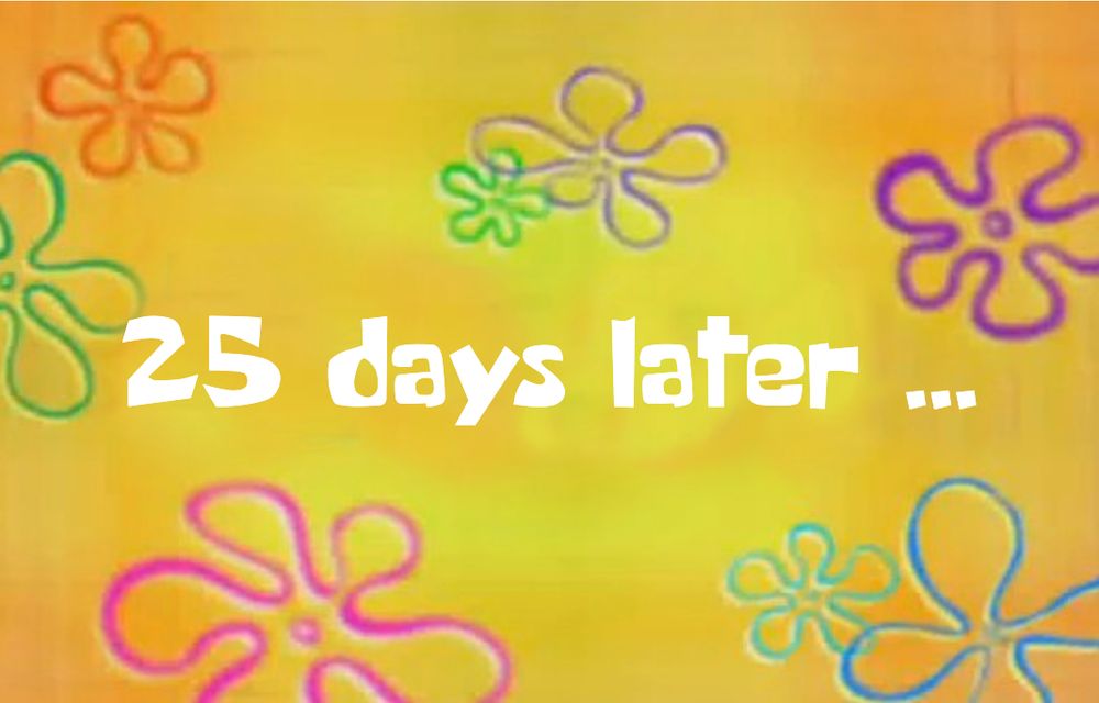 spongebob time card "25 days later ..."