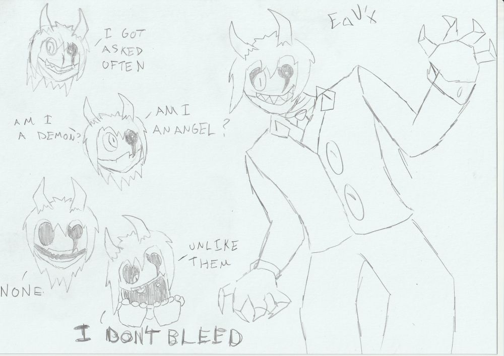 Cailla speak :

I got asked often

Am i a Demon ? Am i and Angel ?

N O N E

Unlike them 

I.  D O N T.  B L E E D. 