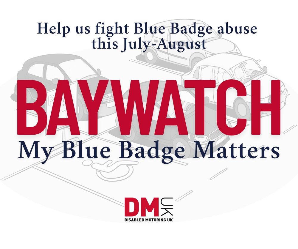 Help us fight Blue Badge abuse this July - August
Baywatch
My Blue Badge Matters
Disabled Motoring UK logo
background image of a car park with Disabled parking bays
