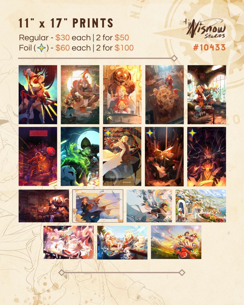 Title: 11" x 17" prints
Regular: $30 each | 2 for $50 
Foil: $60 each | 2 for $100

Nisnow Studios