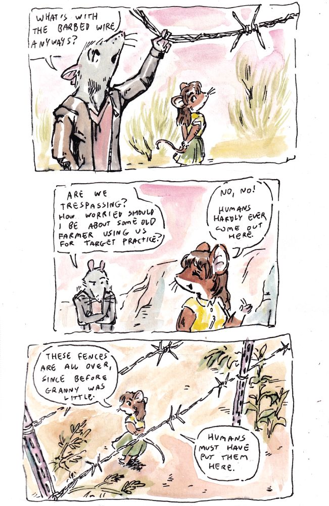 Page 2 of a comic. Rusty inspects the fence, looking wary, while Mariella contemplates it. 

Dialogue:

Rusty: What's with the fence,  anyways? We're not trespassing, are we? How worried should  I be about some  old farmer using us for  target practice?

Mariella: No, no! Humans hardly ever come out here. These fences are just all over, since before granny was little. Humans must've put them here.