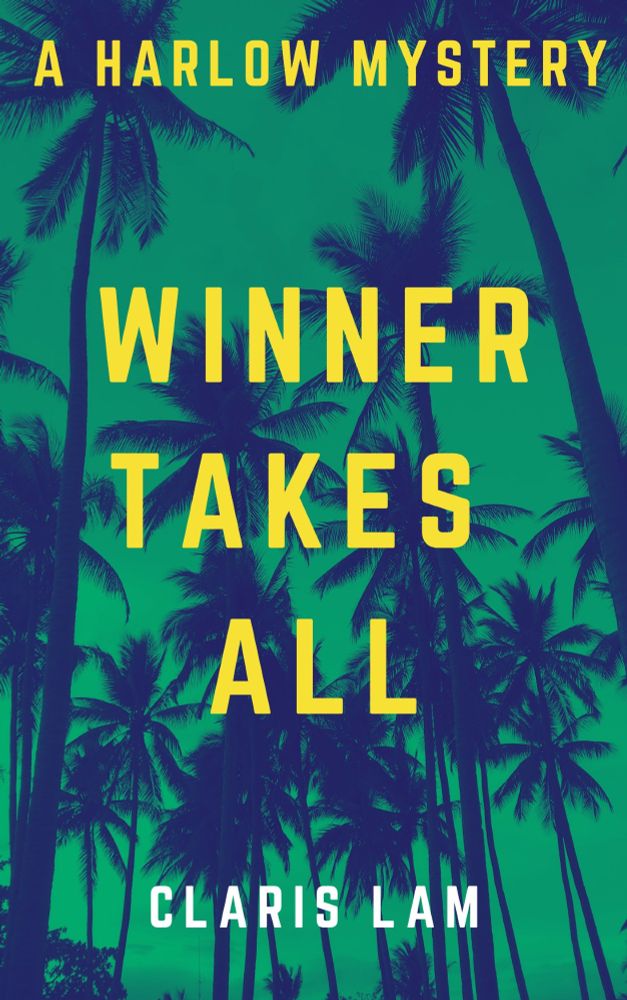 Cover of "Winner Takes All" by Claris Lam, which shows yellow font of the title and series subtlte in yellow font overtop a dark green background that has silhouettes of palm trees. 