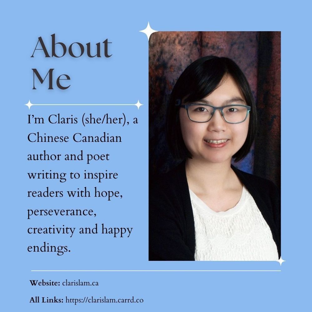 About Me

I’m Claris (she/her), a Chinese Canadian author and poet writing to inspire readers with hope, perseverance, creativity and happy endings.

Website: clarislam.ca

All Links: https://clarislam.carrd.co