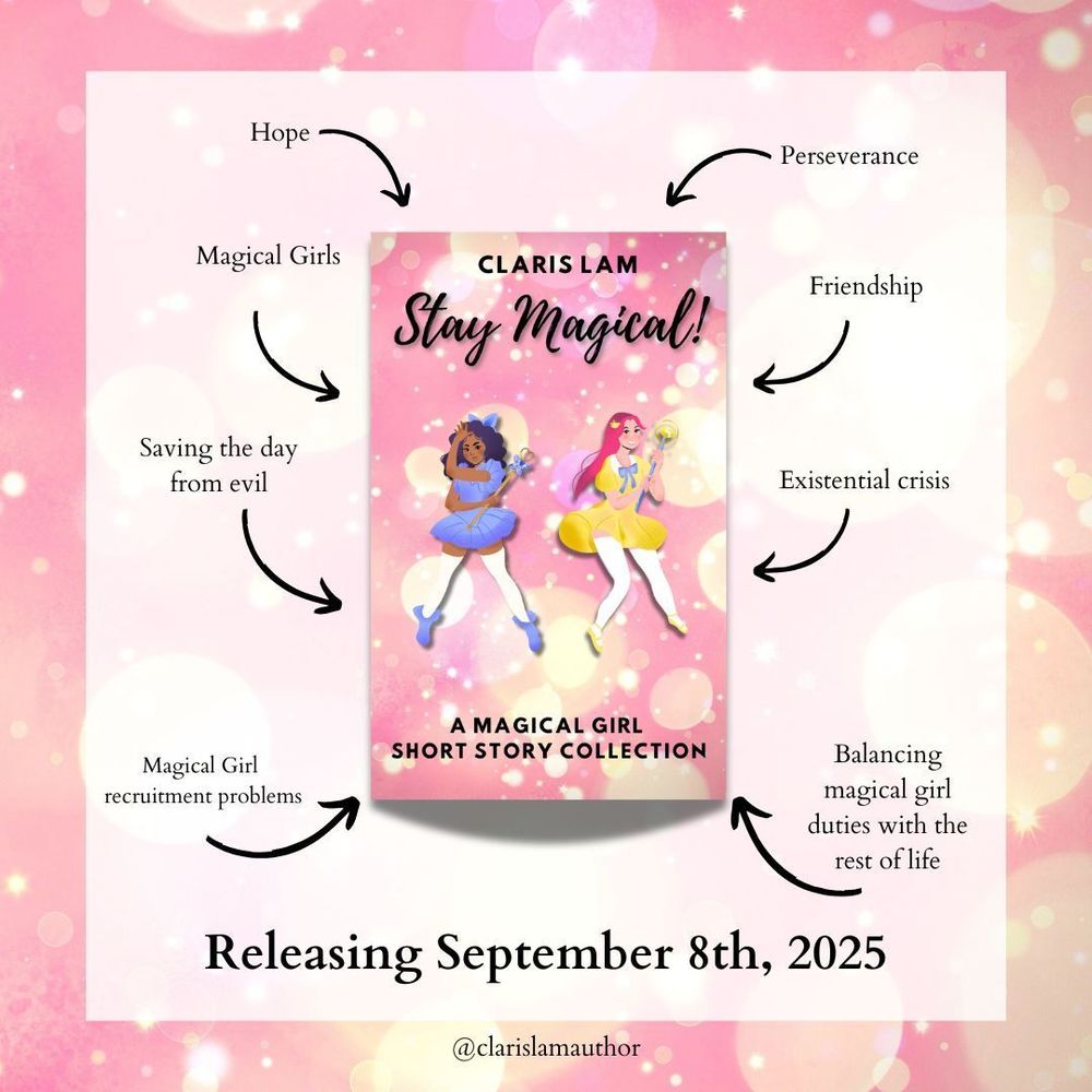 The cover of "Stay Magical" by Claris Lam is shown, and there are arrows pointing at the cover explaining plot elements: 

Magical Girls
Friendship
Magical Girl 
recruitment problems
Saving the day from evil
Existential crisis
Balancing magical girl duties with the rest of life
Hope
Perseverance