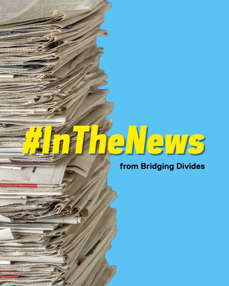 #InTheNews from Bridging Divides