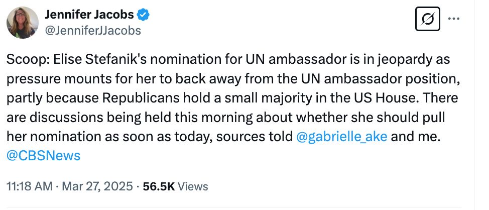 Tweet from Jennifer Jacobs: "Scoop: Elise Stefanik's nomination for UN ambassador is in jeopardy as pressure mounts for her to back away from the UN ambassador position, partly because Republicans hold a small majority in the US House. There are discussions being held this morning about whether she should pull her nomination as soon as today, sources told  @gabrielle_ake and me. 
@CBSNews"