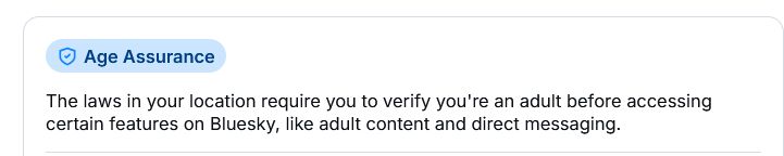 Bluesky asking for "Age Assurance" in order to access "adult content and direct messaging"