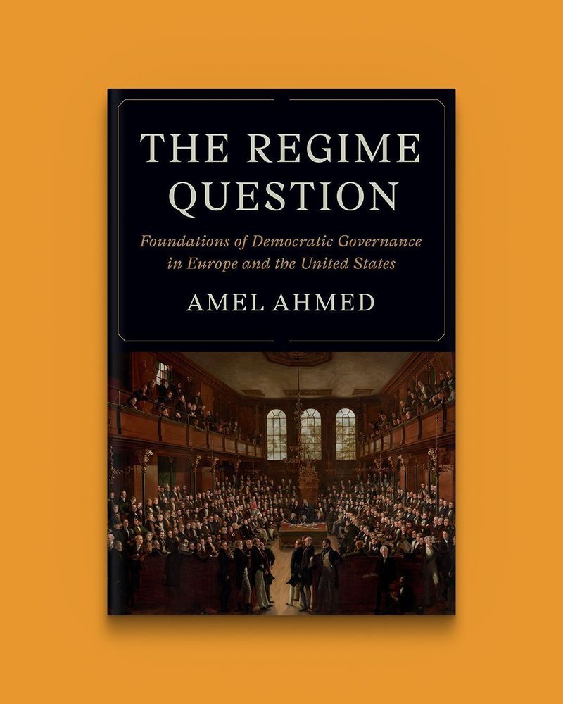 The Regime Question: Foundations of Democratic Governance in Europe and the United States by Amel Ahmed