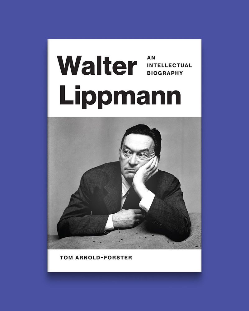 Walter Lippmann: An Intellectual Biography