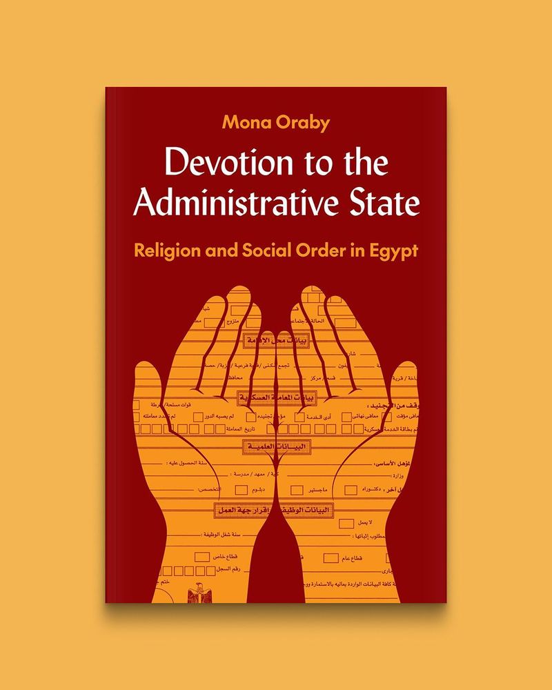 Devotion to the Administrative State: Religion and Social Order in Egypt by Mona Oraby