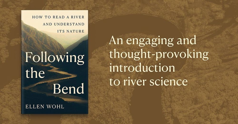 Following the Bend: How to Read a River and Understand Its Nature by Ellen Wohl. An engaging and thought-provoking introduction to river science.