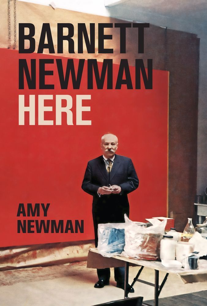 Barnett Newman: Here by Amy Newman