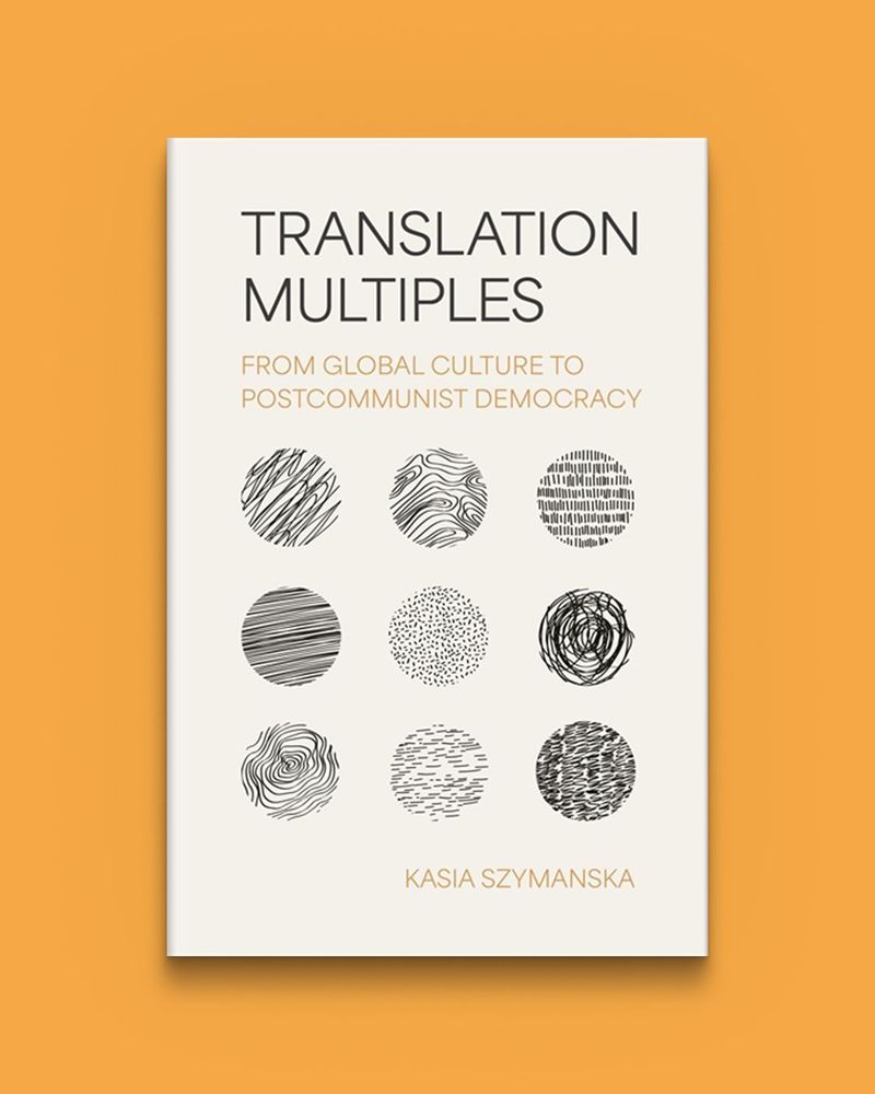 Translation Multiples: From Global Culture to Postcommunist Democracy